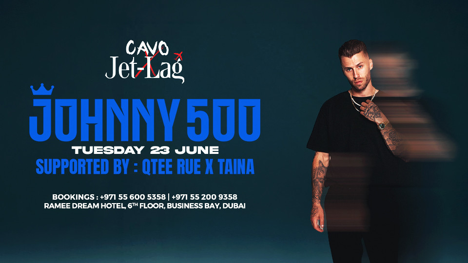 Jet-Lag presents Johnny 500 — Cavo, Business Bay